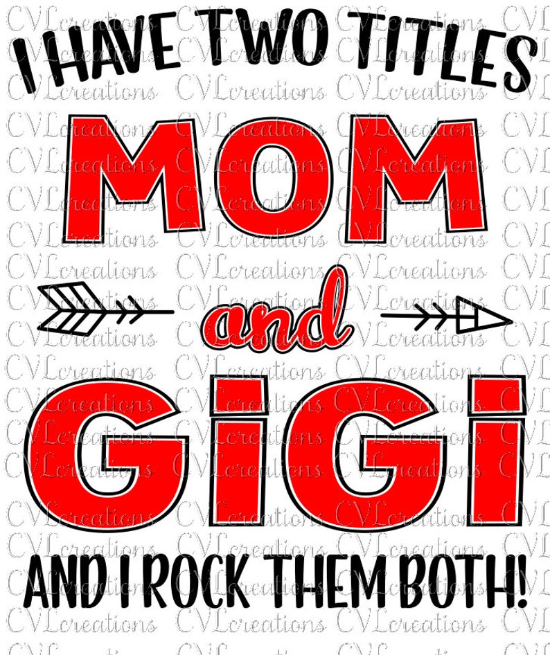 I have two titles Mom and Gigi and I rock them both ...