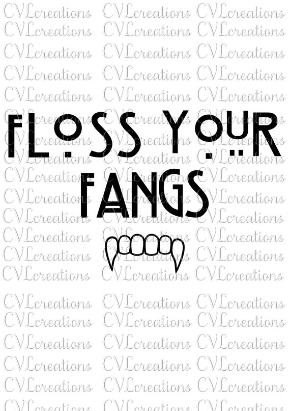 Floss your Fangs Dentist Digital File SVG DXF EPS Png Pdf