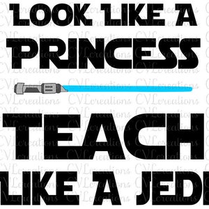 以下が含まれることがあります： 「Look like a princess, teach like a Jedi」という黒と白のテキストグラフィック。テキストの上に青いライトセーバーが描かれています。