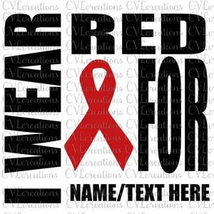 Customized: I Wear Red For Name/Text Digital File SVG PNG DXF PdF Red Ribbon Awareness
