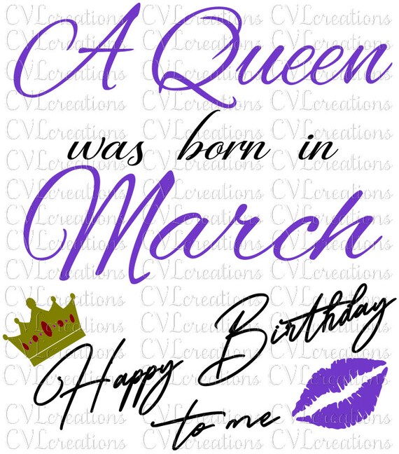 A Queen Was Born In March Happy Birthday To Me Digital File Etsy