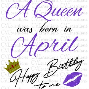 A Queen was born in April Happy Birthday to Me Digital File SVG PNG DXF PdF EpS