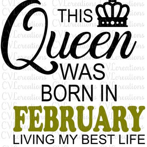 This Queen was born in February Living my Best Life Digital File SVG PNG DXF PdF EpS