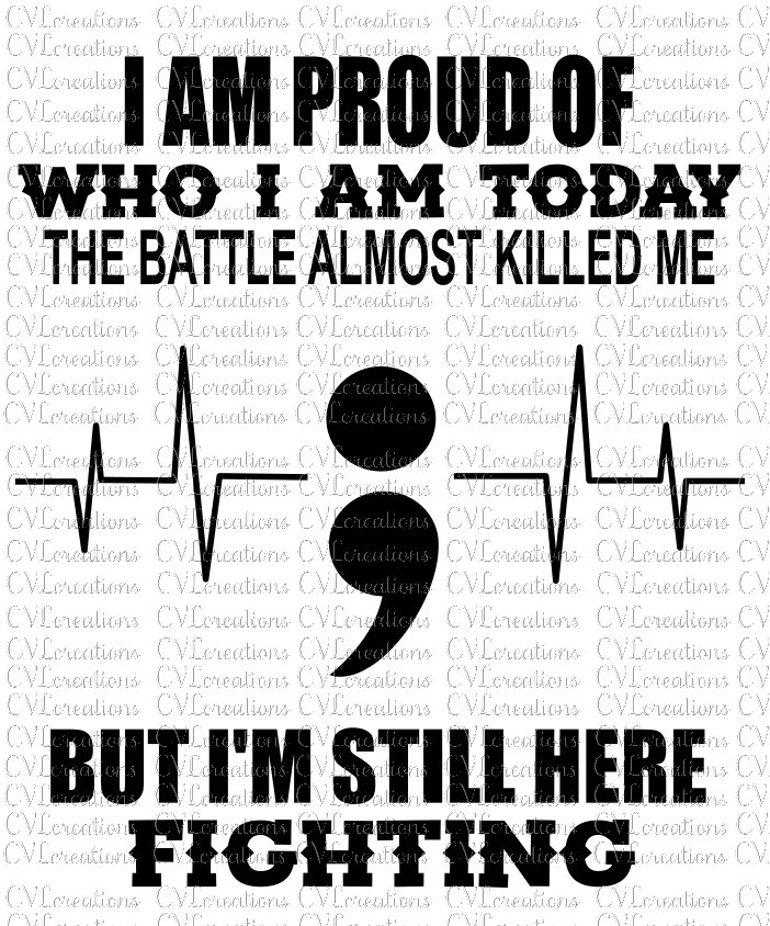 I'm Proud Of Who I Am I'm Here Fighting T-Shirt Semicolon I'm Proud Of Who I Am I'm Here Fighting T-Shirt Semicolon