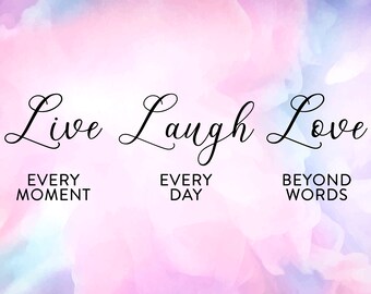 Live Every Moment Laugh Every Day Love Beyond Words Dxf Etsy