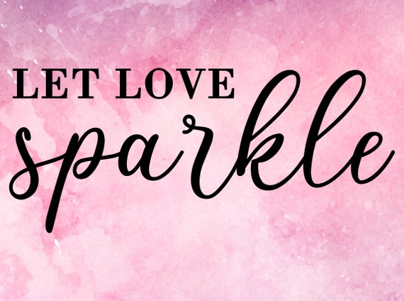 Let Love Sparkle Svg Wedding Svg Wedding Sparkle Svg Etsy