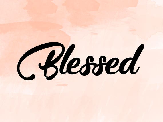 Download Blessed Svg Blessed Blessed Cut File Svg Files Cricut Svg Etsy