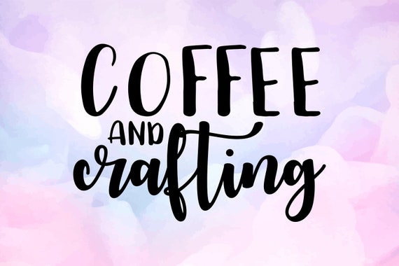 Download Coffee And Crafting Svg Coffee Lover Svgcraft In Addict Etsy