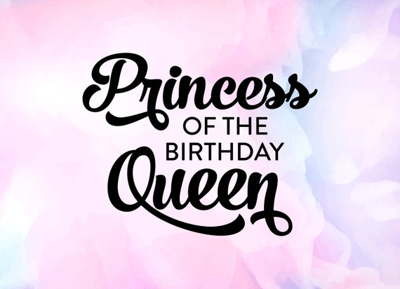 Download Princess Of The Birthday Queen Svg Princess Of The Birthday Etsy