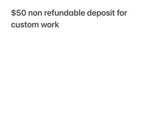 50 dollar non refundable deposit for custom order