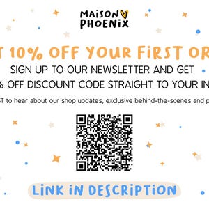 May include: A white and orange graphic with the text "MAISON PHOENIX" and a heart symbol. The text "WANT 10% OFF YOUR FIRST ORDER?" is in large orange letters. The text "SIGN UP TO OUR NEWSLETTER AND GET A 10% OFF DISCOUNT CODE STRAIGHT TO YOUR INBOX!" is in smaller orange letters. The text "Be the FIRST to hear about our shop updates, exclusive behind-the-scenes and promotions!" is in even smaller orange letters. A QR code is in the center of the graphic. The text "LINK IN DESCRIPTION" is in orange letters with a white background.