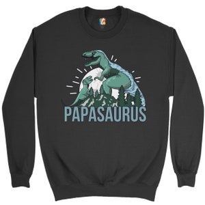 Papasaurus Sweatshirt Happy Father&#39;s Day, T-Rex, Dinosaur, Grandpa, Daddy, Gift for New Dad, Fatherhood, Gift for Men, Dadlife Crewneck