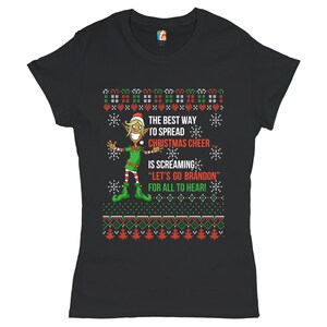 Najlepszym sposobem na rozprzestrzenianie radości Bożego Narodzenia jest krzyczenie Let's Go Brandon dla wszystkich, aby usłyszeć T-shirt Brzydki sweter, Elf, koszulka damska anty Biden
