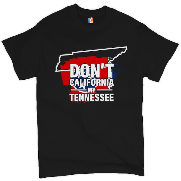 Nicht Kalifornien mein Tennessee T-shirt die große Kalifornien Exodus, Tennessee Flagge, Geschenk für Republikaner, lustige, politische Männer T-Shirt