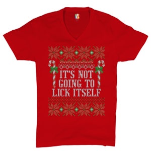 It&#39;s Not Going to Lick Itself V-Neck T-shirt Ugly Sweatshirt, Merry Christmas, Adult Gift, Candy Cane, Naughty or Nice, Holiday Spirit Tee