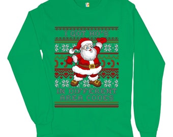 I Got Ho's in Different Area Codes Long Sleeve T-shirt Santa Claus Ugly Sweater