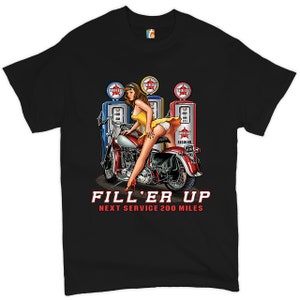 Fill 'Er Up T-shirt Sexy Pin-up Girl, Chopper, Route 69, Rider, Live to Ride, Biker, Motorcycle Enthusiast, Born to Be Wild Men's Tee