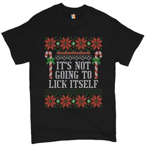 It&#39;s Not Going to Lick Itself T-shirt Ugly Sweatshirt, Merry Christmas, Adult Gift, Candy Cane, Naughty or Nice, Holiday Spirit Men&#39;s Tee