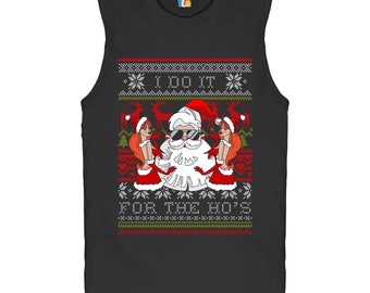 May include: A black sleeveless shirt with a Christmas-themed design. The design features Santa Claus wearing sunglasses and two women in Santa hats. The text "I DO IT FOR THE HO'S" is printed on the shirt.