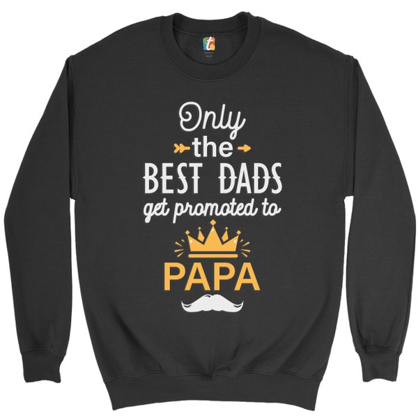Nur die besten Väter werden zu Papa Sweatshirt Großvater, Opa, Happy Vatertag, Welt größte Papaw, Dadlife, Papa Crewneck gefördert