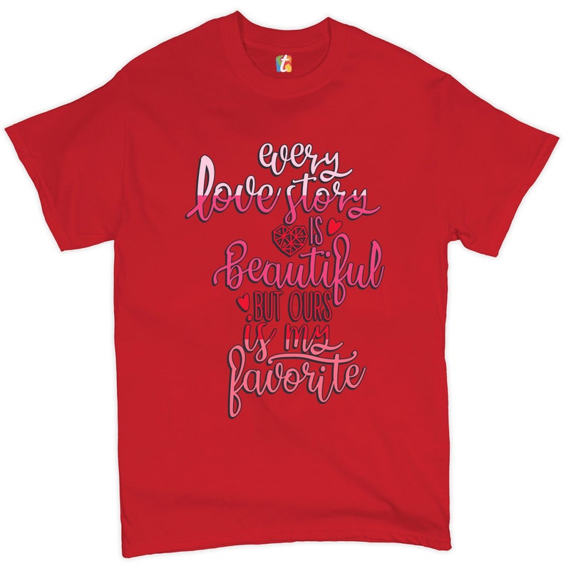 Every Love Story is Beautiful Tshirt Valentine's Day True Etsy