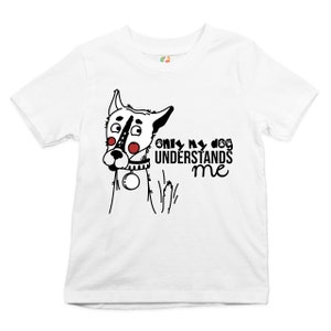 Only My Dog Understands Me Youth T-shirt Spirit Animal I Love My Dog Kids