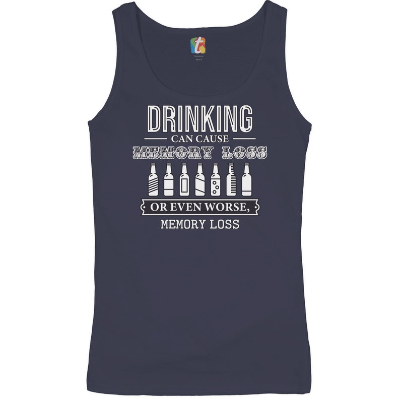I Love Drinking Drinking Can Cause Memory Loss Women/'s Tank Top Funny Alcohol Inappropriate Beer Party Gift for Drinker
