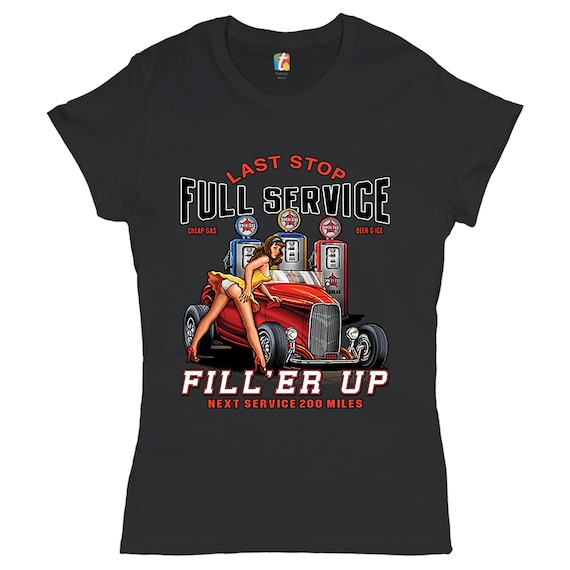 Full Service Fill 'er up T-shirt Hot Rod, Pin-up Girl, Old Full Service Fill 'er up T-shirt Hot Rod, Pin-up Girl, Old
