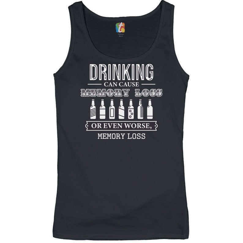 I Love Drinking Drinking Can Cause Memory Loss Women/'s Tank Top Funny Alcohol Inappropriate Beer Party Gift for Drinker