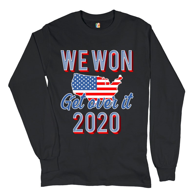 We Won Get Over It 2020 Long Sleeve T-shirt President-Elect Joe Biden USA