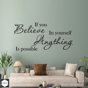 If You Believe In Yourself Anything Is Possible Wall Sticker, Wall Art, Sticker, Decal, Quote - Designs For You Uk