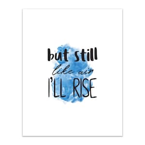Still I Rise - Maya Angelou Quote Printable - 11x14 Hi-Res Digital Download