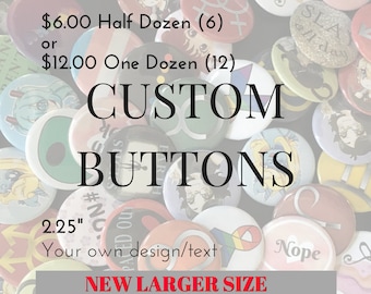 Custom Buttons 2.25" Pinback Buttons (half or one dozen) Design your own button, Personalized Buttons, personalized pins, customizable pins