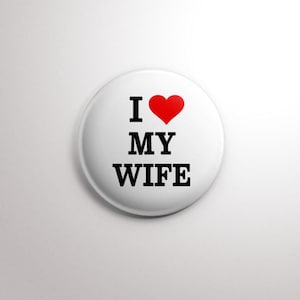 I love my wife button pin, heart button pin; i love my WIFE; couples gift idea, I heart my wife; couples gift, his, her; Bride gift idea