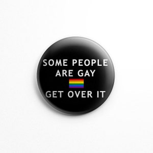 Some People Are Gay Get Over It pin de botón de orgullo gay 1.25", bandera gay, botones de pinback de metal con bandera de arco iris; Arco iris, apoyo, orgullo, LGBTQ imagen 1