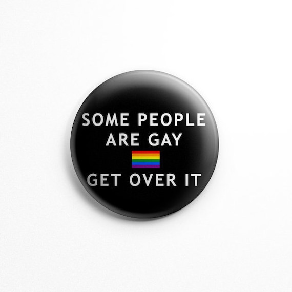 Some People Are Gay Get Over It gay pride button pin 1.25", Gay Flag, Rainbow flag metal pinback buttons; Rainbow, support, pride, LGBTQ