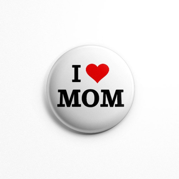 I love mom button pin, heart button pin; i heart mom; mother's day gift idea, mothers day; new mom, her, mom gift; mama | best mom| birthday