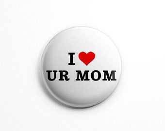 I love ur mom button pin, heart button pin; i love your mom; gag gift idea, I heart mom; funny pinback button gift, i heart ur mom | MOM