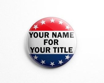 Custom Campaign Buttons - 1.25" or 2.25" pinback buttons; VOTE; personalized vote buttons; vote for; election buttons, political, politics