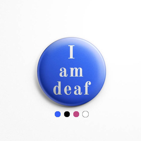 I am deaf button pin; deaf awareness; deaf badge; deaf-positive; DEAF recognition - hearing impaired; deaf pin; deaf dog pin