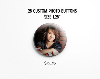 25 Custom Photo Buttons - 1.25" Pinback Buttons, Design your own button, Personalized Buttons, personalized pins & custom pin (customize)