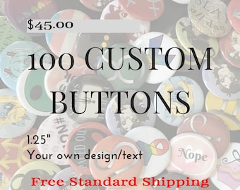 100 Custom Pinback Buttons - Design Your Own 1.25" Pins; Pinback Buttons, Design your own button, Customized Buttons, FREE SHIPPING