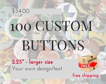 100 Custom Buttons - 2.25" Pinback Buttons, Design your own button, Personalized Buttons, personalized pins & custom pin; customized