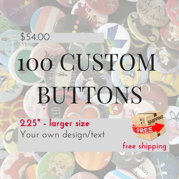 100 Custom Buttons - 2.25" Pinback Buttons, Design your own button, Personalized Buttons, personalized pins & custom pin; customized