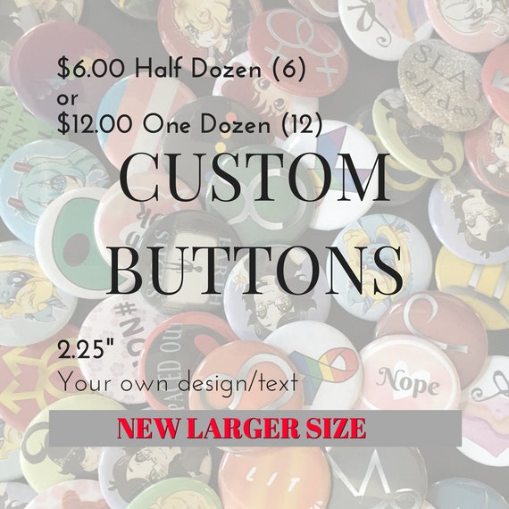 Custom Buttons 2.25" Pinback Buttons (half or one dozen) Design your own button, Personalized Buttons, personalized pins, customizable pins