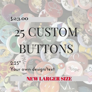 25 Custom Buttons 2.25 Pinback Buttons, Design your own button, Personalized Buttons, personalized pins & custom pin bulk lot image 1