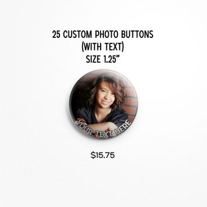 25 Custom Photo Buttons WITH TEXT 1.25" Pinback Buttons, Design your own, Personalized Buttons, personalized pins & custom pin (customize)
