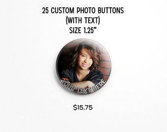 25 Custom Photo Buttons WITH TEXT 1.25" Pinback Buttons, Design your own, Personalized Buttons, personalized pins & custom pin (customize)