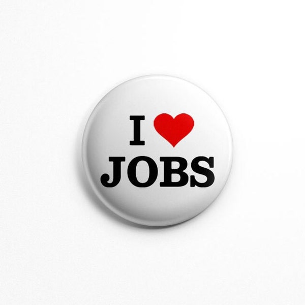 I love jobs button pin, JOBS button pin; I heart jobs; small gift | work gift; HR; Human Resources; pinback