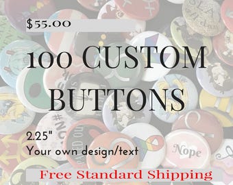 100 Custom Pinback Buttons - Design Your Own 2.25" Pins; Personalized Buttons; customized pins & buttons; FREE SHIPPING